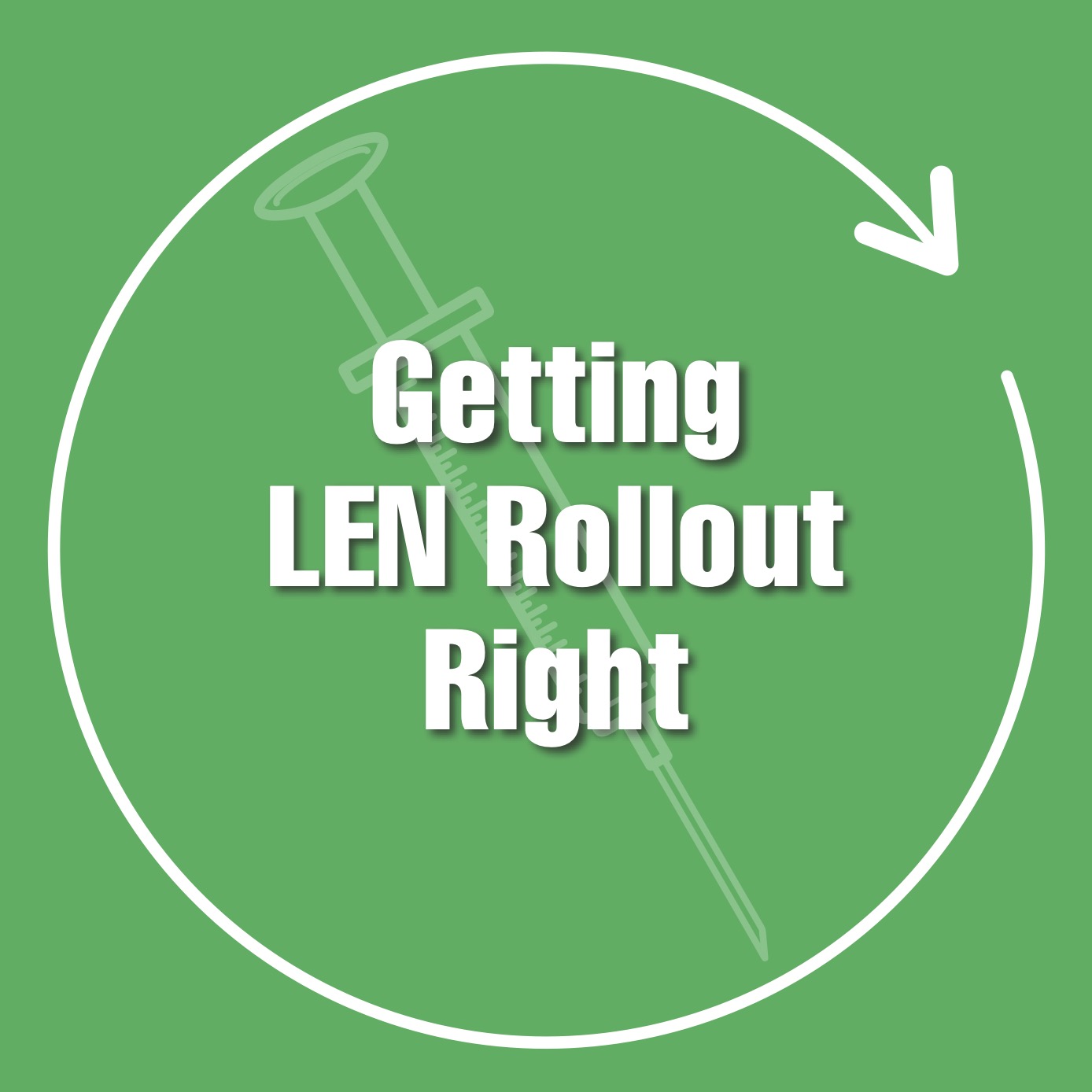 Getting LEN Rollout Right