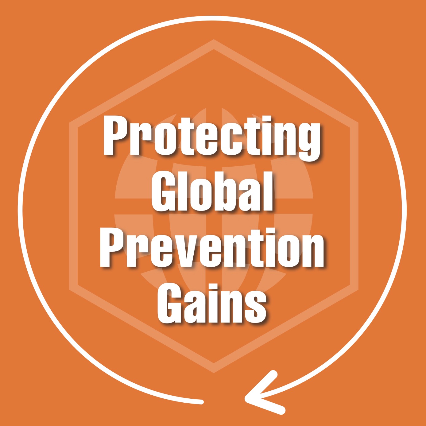 Protecting Global Prevention Gains